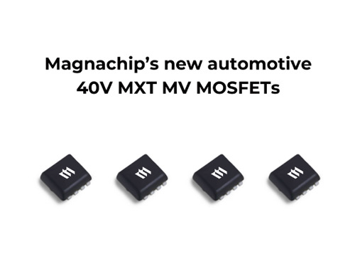 Magnachip expands its automotive power lineup with four new 40V MXT MV MOSFETs